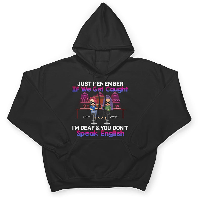 Just Remember If We Get Caught Party Best Friends - Bestie BFF Gift - Personalized Custom T Shirt