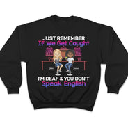 Just Remember If We Get Caught Party Best Friends - Bestie BFF Gift - Personalized Custom T Shirt