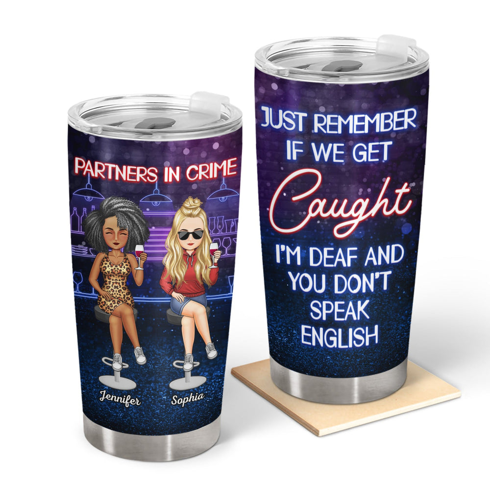 Partners In Crime Just Remember If We Get Caught Cartoon Best Friends - Bestie BFF Gift - Personalized Custom Tumbler