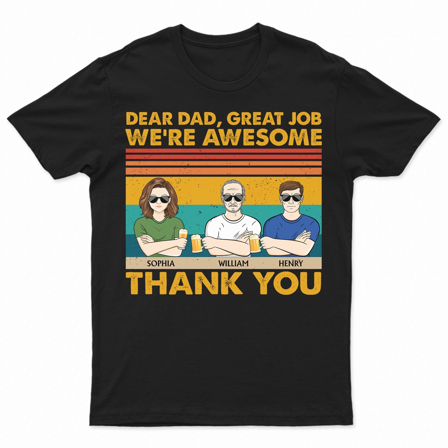 Dear Dad Great Job We're Awesome Thank You Adult Children - Funny, Birthday Gift For Father, Papa, Husband - Personalized Custom T Shirt