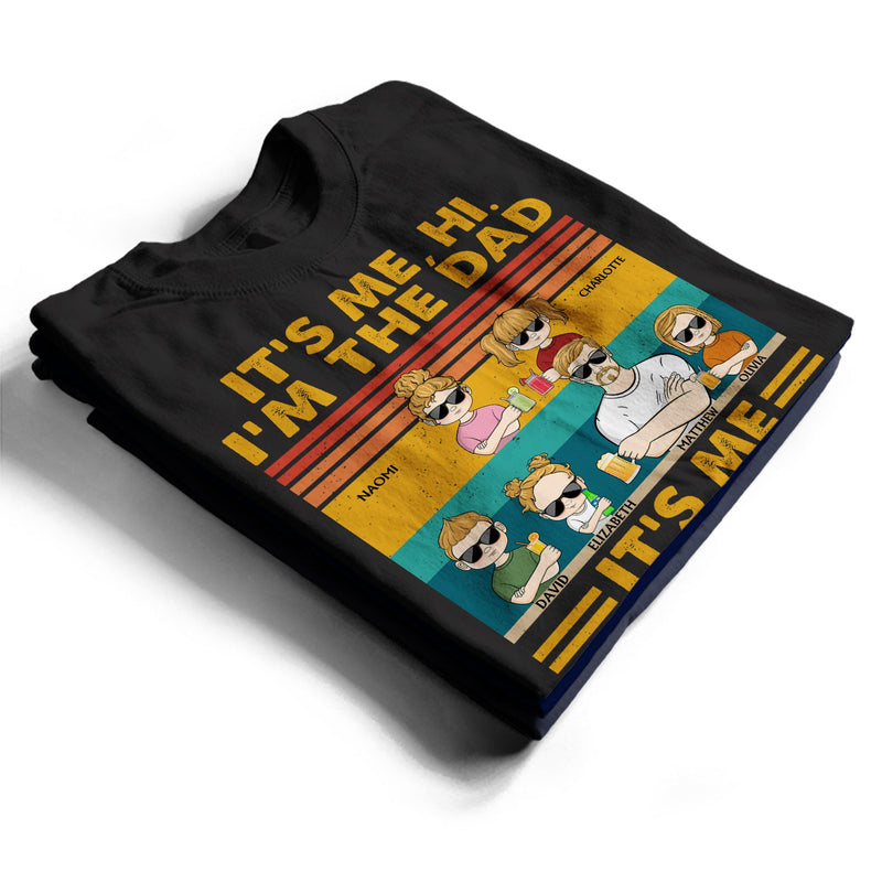 It's Me Hi I'm The Dad It's Me - Funny, Birthday Gift For Father, Papa, Husband - Personalized Custom T Shirt
