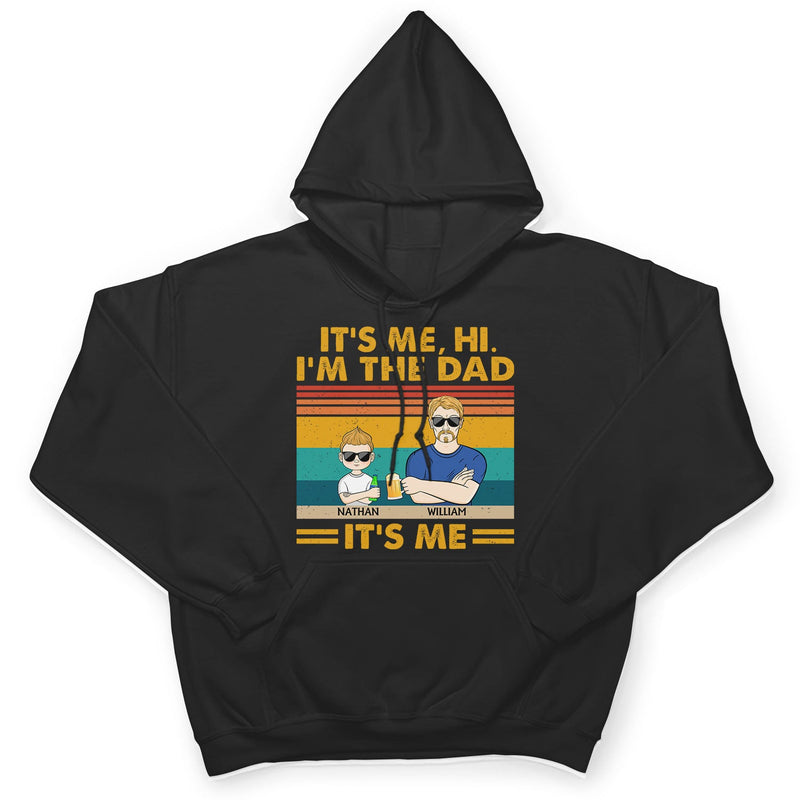 It's Me Hi I'm The Dad It's Me - Funny, Birthday Gift For Father, Papa, Husband - Personalized Custom T Shirt