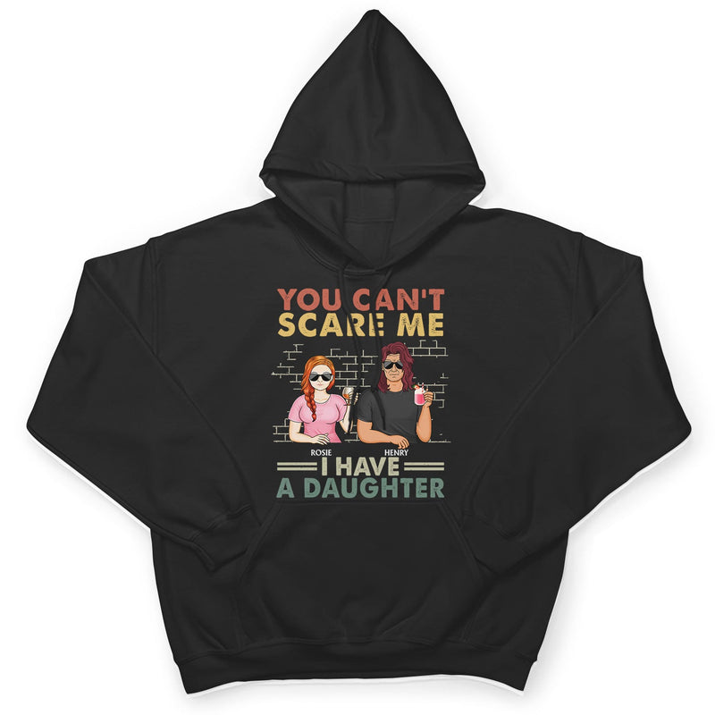 You Can't Scare Me I Have Two Daughters - Funny, Birthday Gift For Father, Papa, Husband - Personalized Custom T Shirt