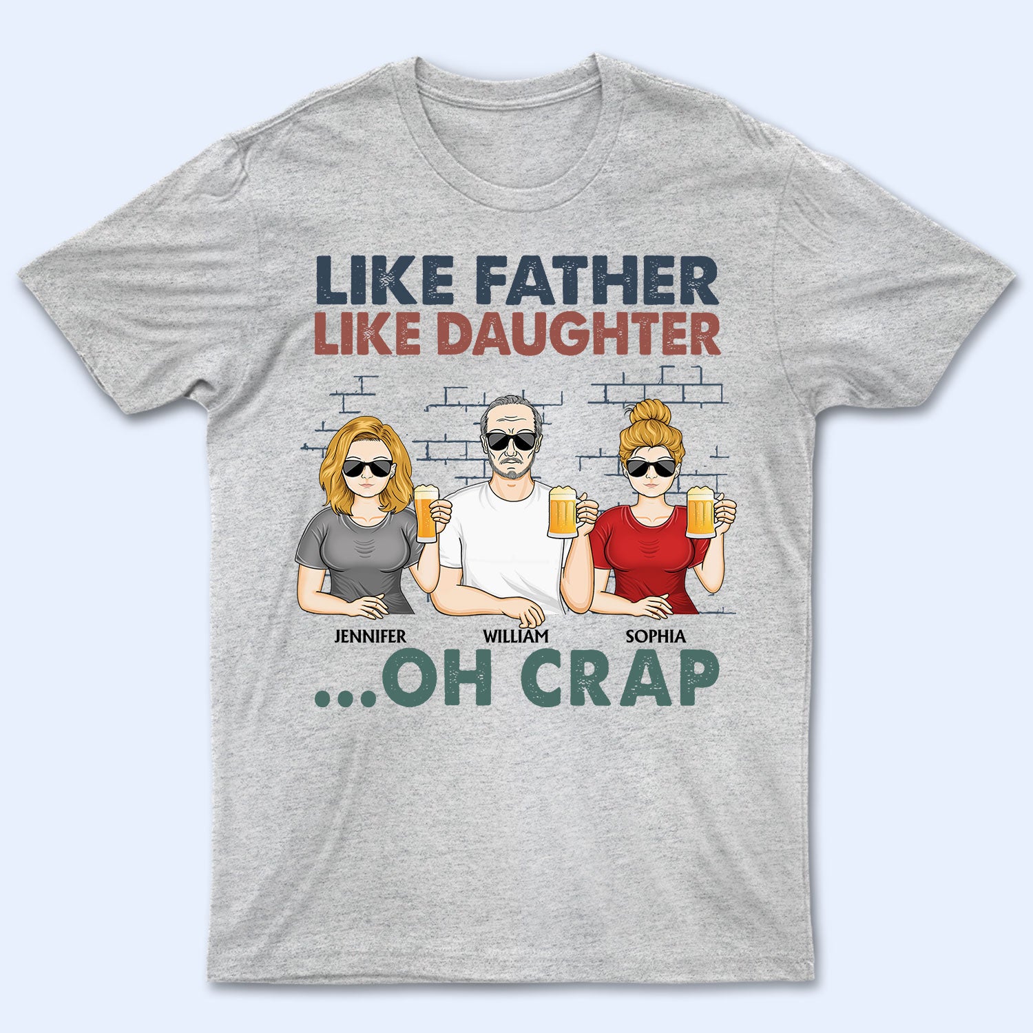 Like Father Like Daughter Oh Crap - Funny, Birthday Gift For Dad, Papa, Husband - Personalized Custom T Shirt