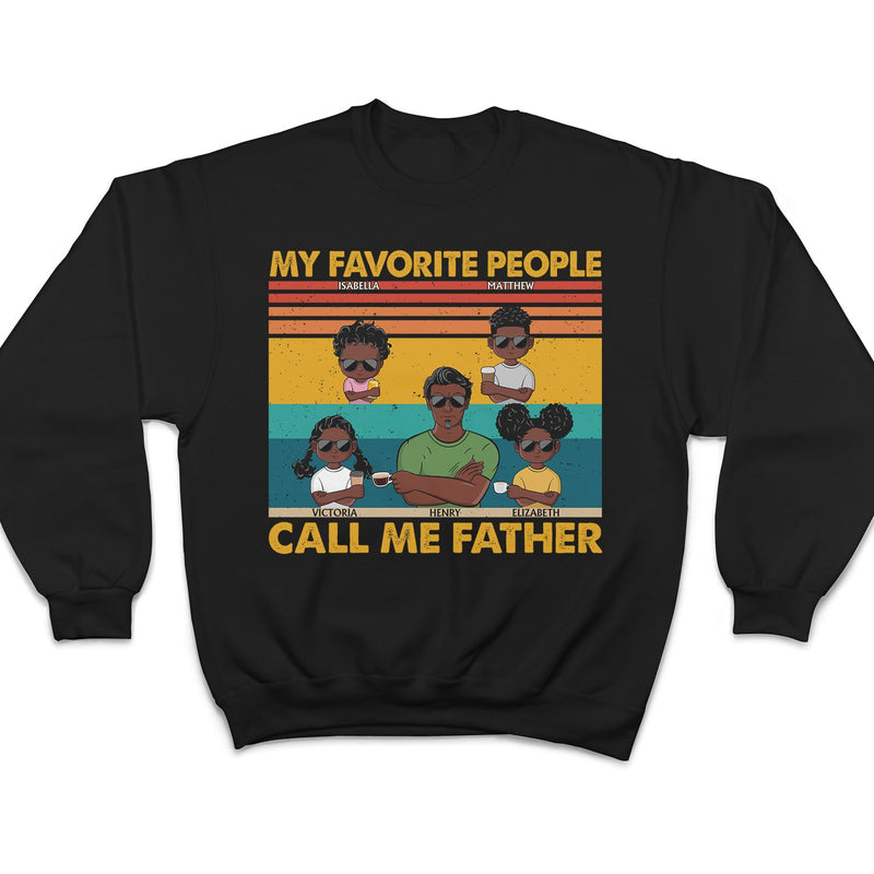 My Favorite People Call Me Daddy - Funny, Birthday Gift For Father, Papa, Husband - Personalized Custom T Shirt