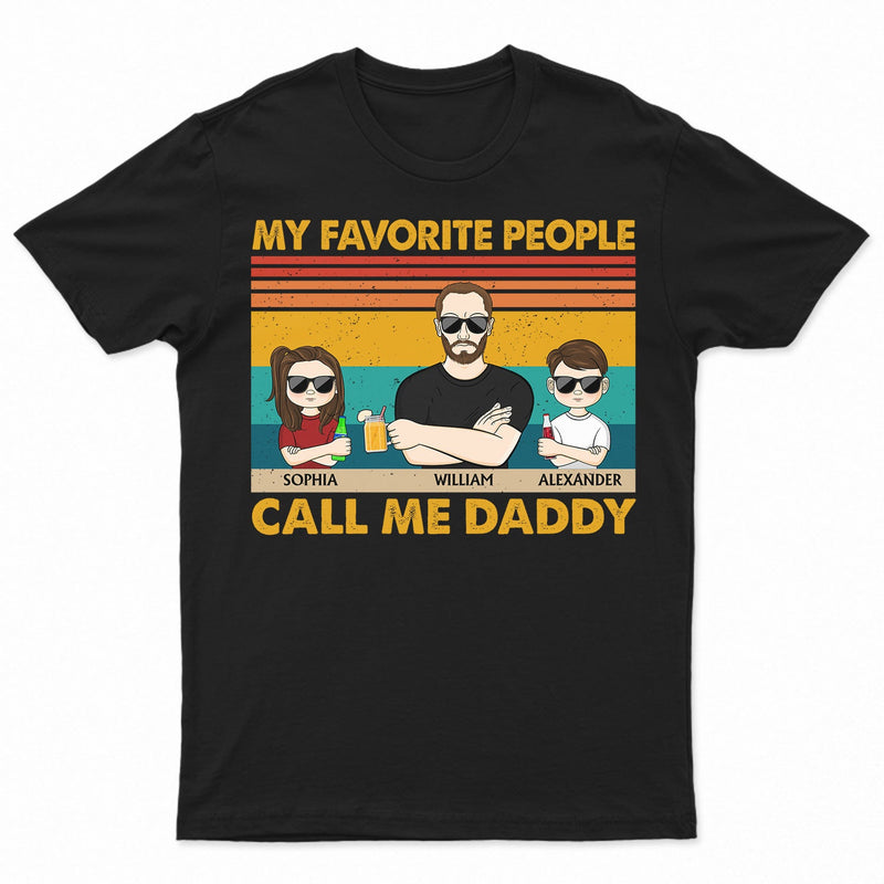 My Favorite People Call Me Daddy - Funny, Birthday Gift For Father, Papa, Husband - Personalized Custom T Shirt