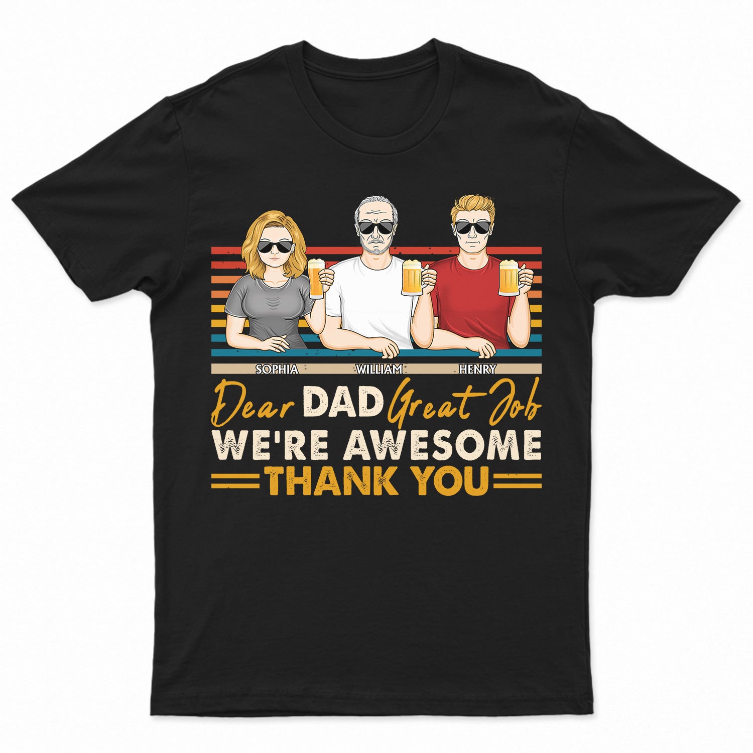 Dear Dad Great Job We're Awesome Thank You Retro - Funny, Birthday Gift For Father, Papa, Husband - Personalized Custom T Shirt