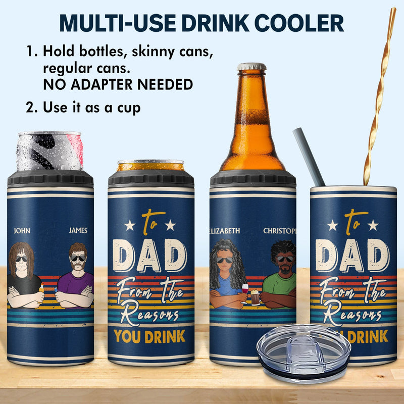 To Dad From The Reasons You Drink Adult Children - Funny, Birthday Gift For Father, Husband - Personalized Custom 4 In 1 Can Cooler Tumbler