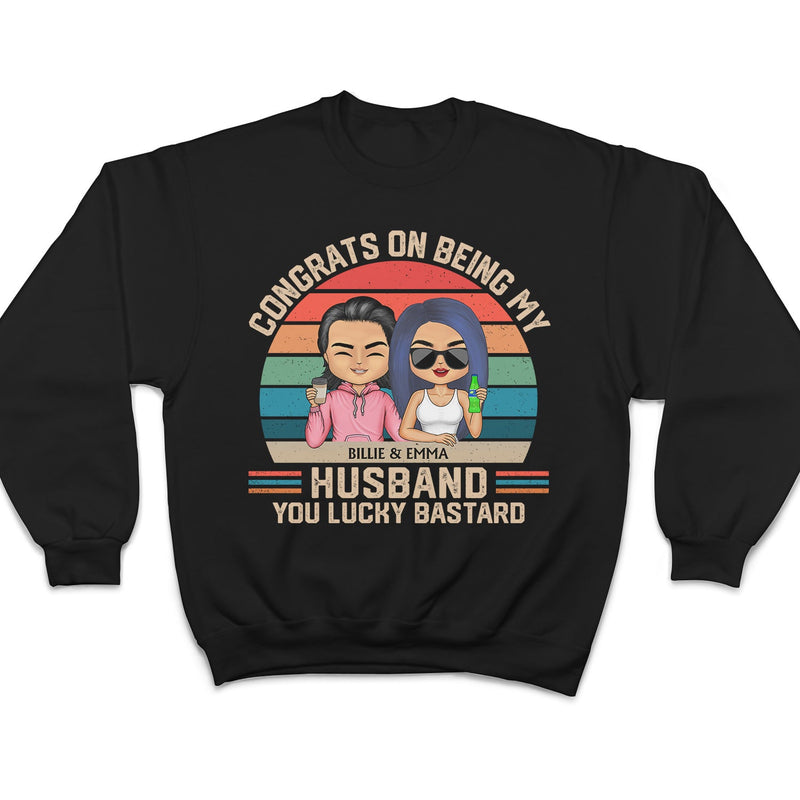 Congrats On Being My Husband - Anniversary, Vacation, Funny Gift For Couples, Family - Personalized Custom T Shirt