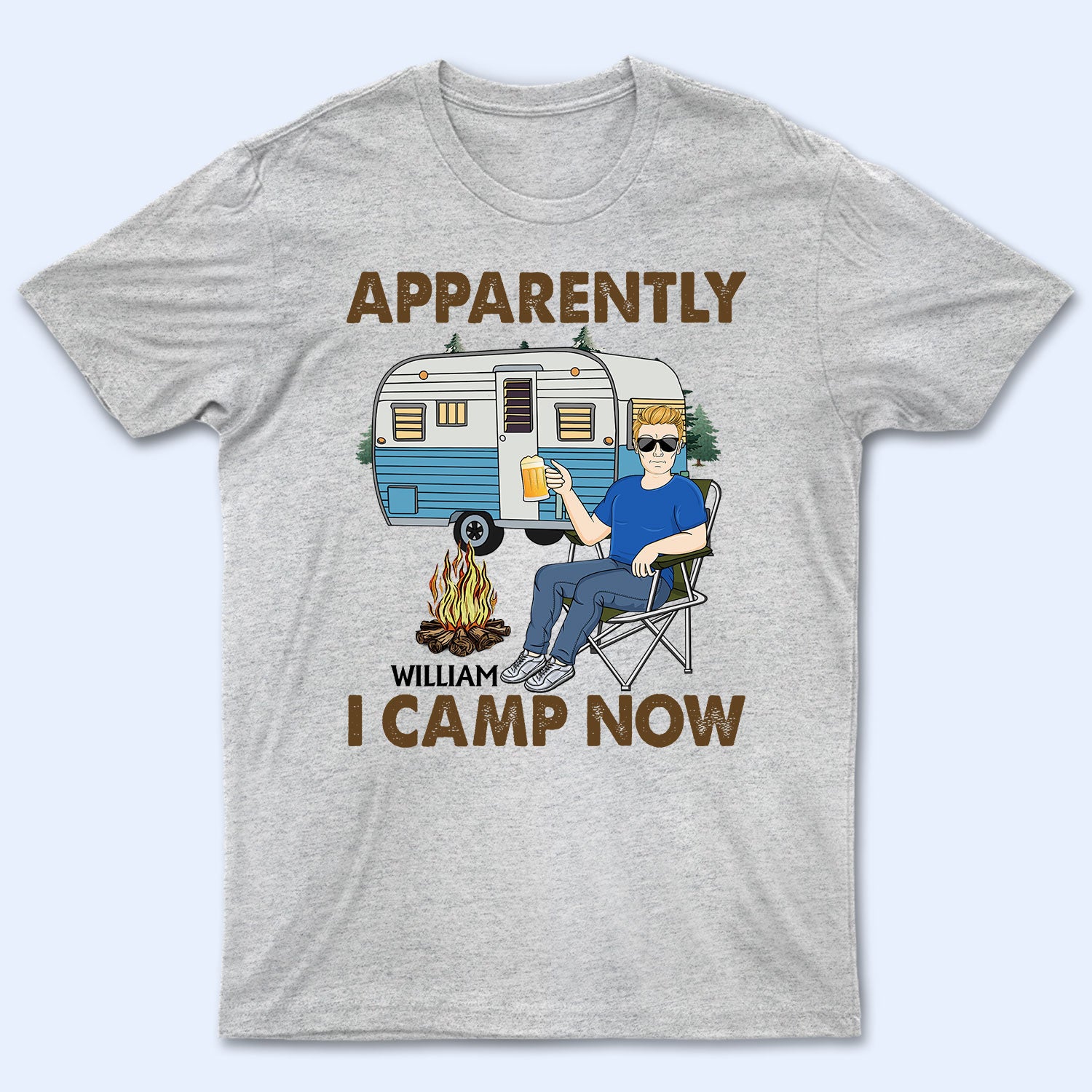 Apparently I Camp Now - Funny, Vacation Gifts For Camping Lovers, Travel Lovers - Personalized T Shirt