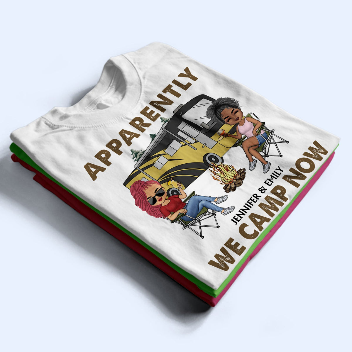 Apparently We Camp Now - Funny, Vacation Gifts For Camping Lovers, Travel Lovers - Personalized T Shirt