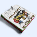 Apparently We Camp Now - Funny, Vacation Gifts For Camping Lovers, Travel Lovers - Personalized T Shirt