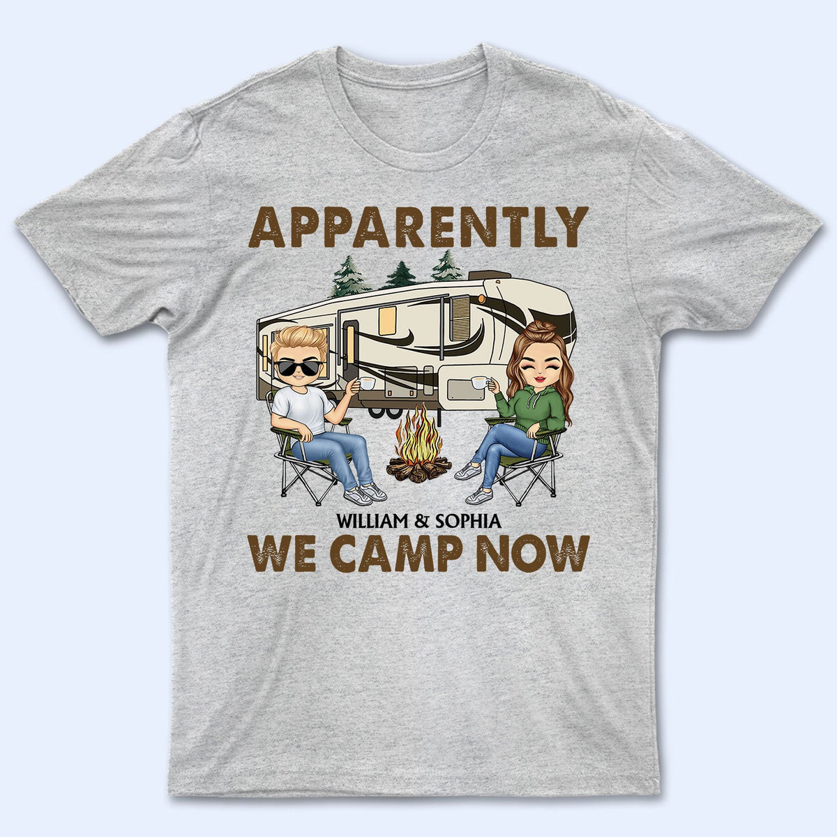 Apparently We Camp Now - Funny, Vacation Gifts For Camping Lovers, Travel Lovers - Personalized T Shirt