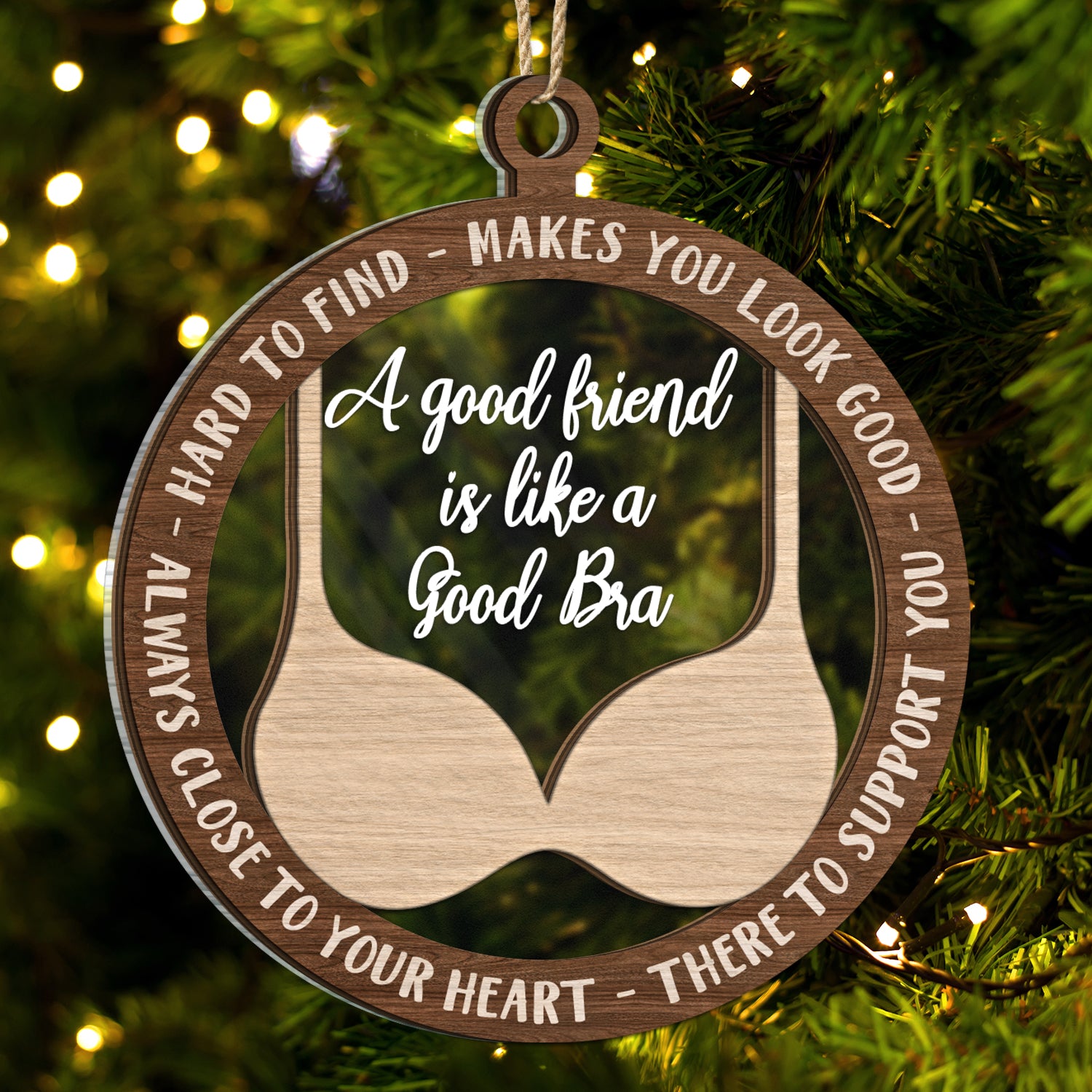 A Good Friend Is Like A Good Bra - Christmas Gifts For Best Friends, Besties - Personalized 2-Layered Mix Ornament