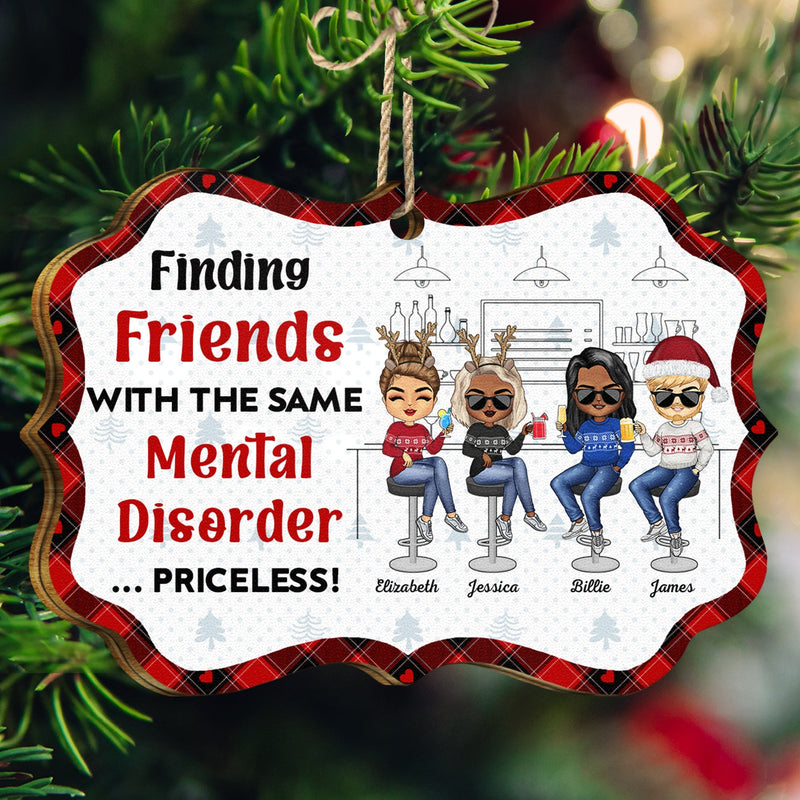 Finding Friends With The Same Mental Disorder - Christmas Gifts For Besties - Personalized Medallion Wooden Ornament