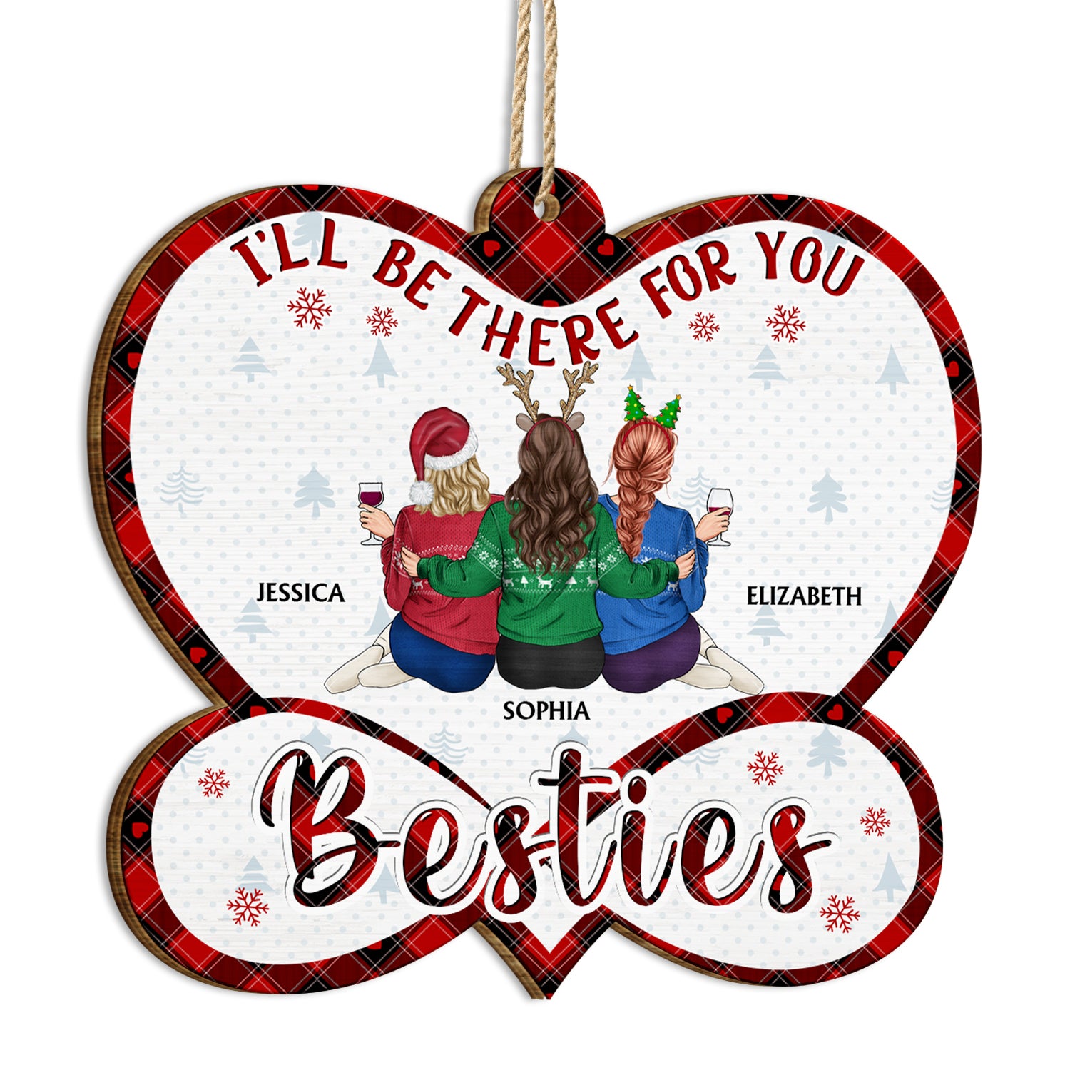 I'll Be There For You - Christmas Gifts For Best Friends, Besties - Personalized Custom Shaped Wooden Ornament
