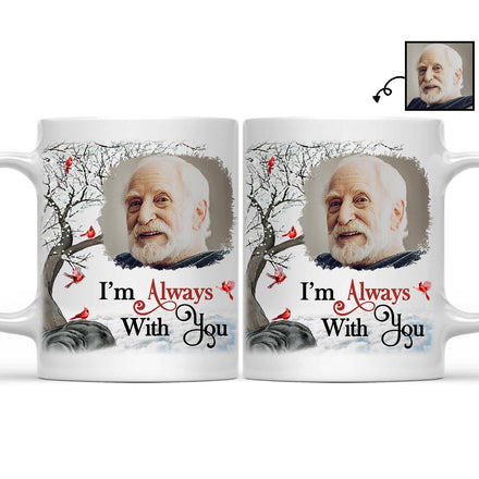 Custom Photo I'm Always With You - Memorial Gift For Family, Friends - Personalized Mug