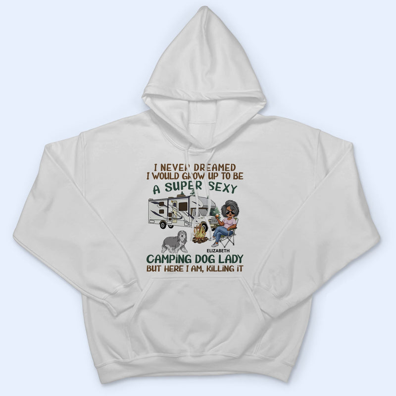 I'd Grow Up To Be A Super Sexy Camping Dog Lady Walking Dog - Camping Gift For Dog Lovers - Personalized T Shirt