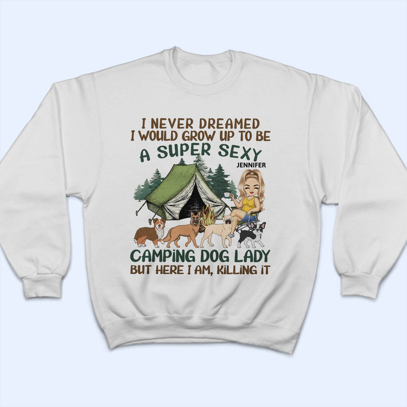 I'd Grow Up To Be A Super Sexy Camping Dog Lady Walking Dog - Camping Gift For Dog Lovers - Personalized T Shirt