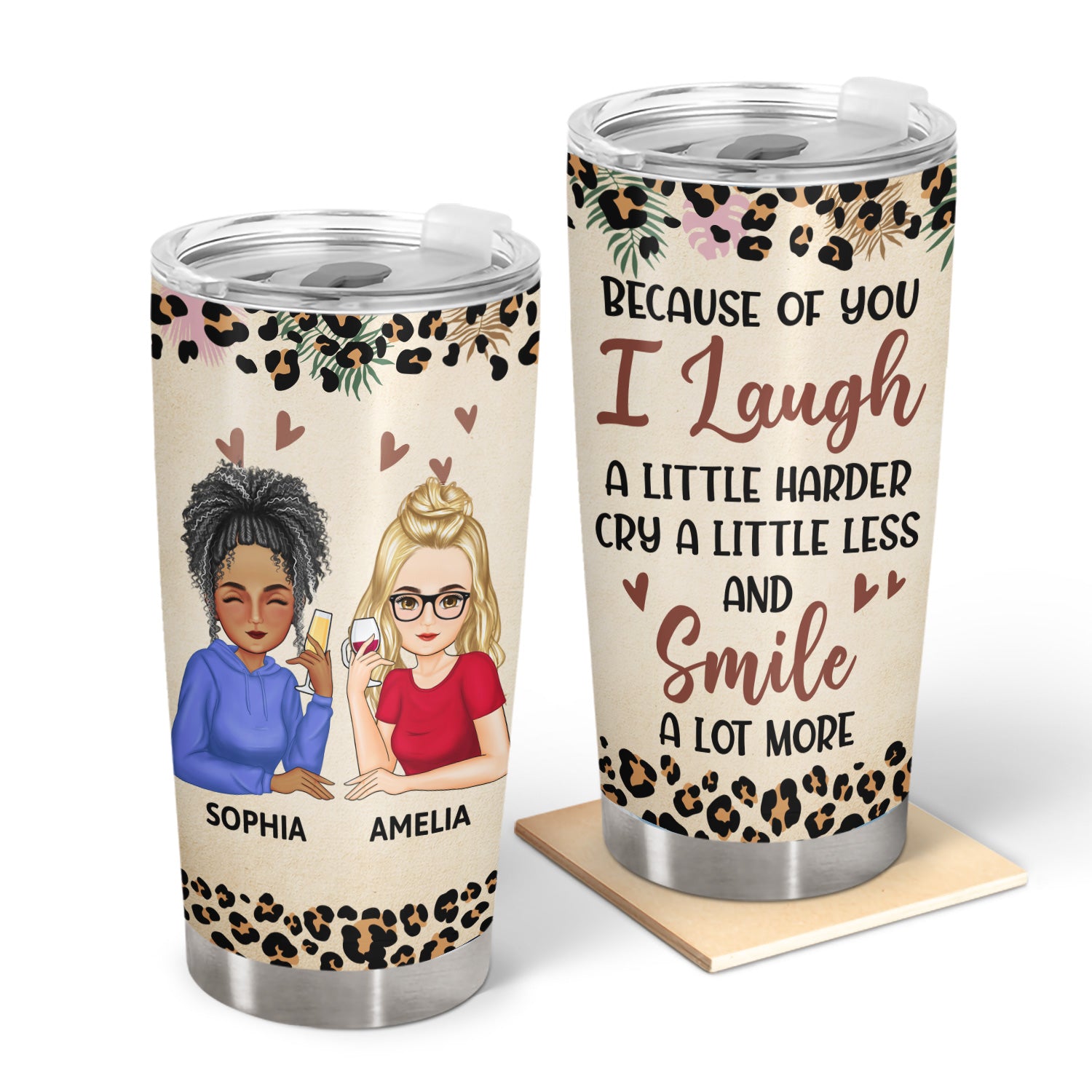 Because Of You - Gift For Besties, Best Friends, Sisters - Personalized Tumbler