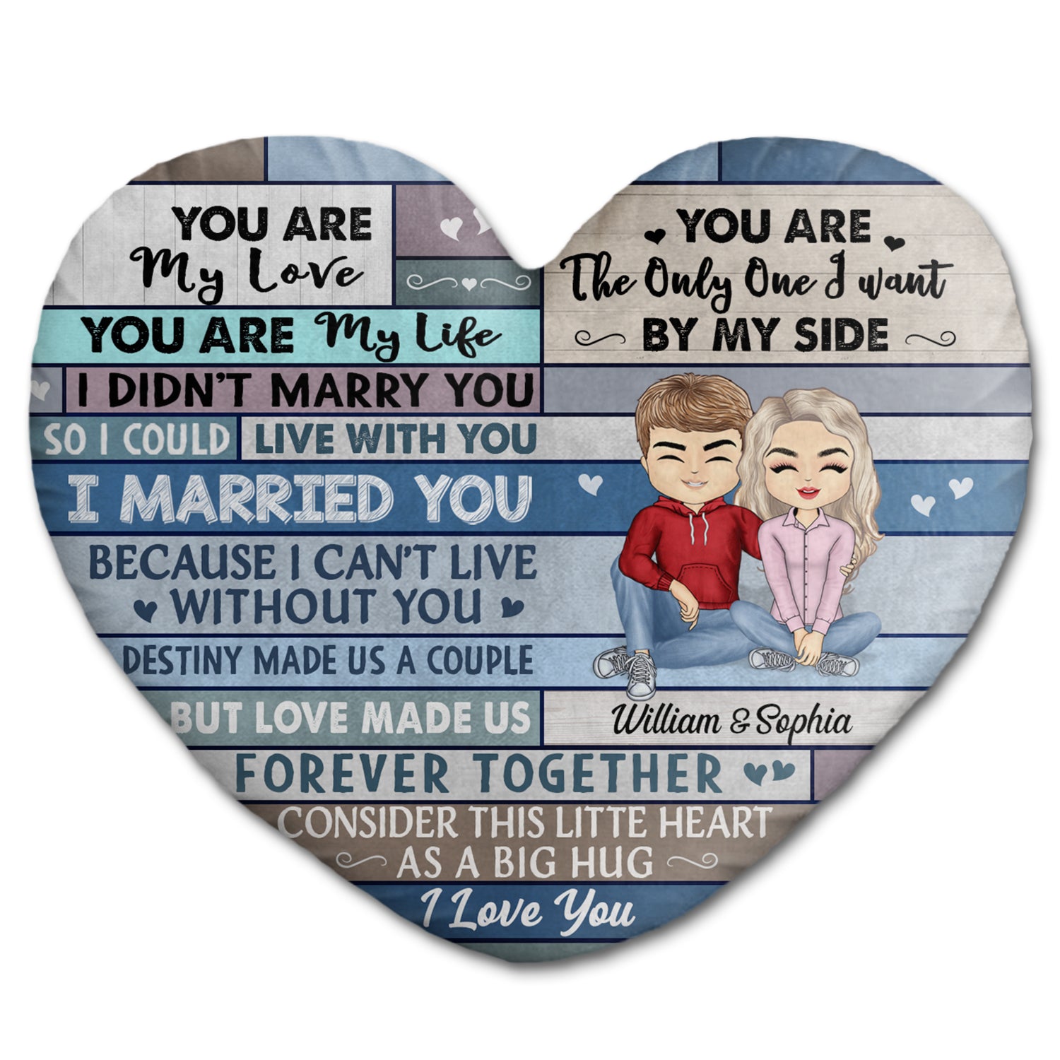 You Are My Love I Married You Because I Can't Live Without You Husband Wife - Gift For Couples - Personalized Heart Shaped Pillow
