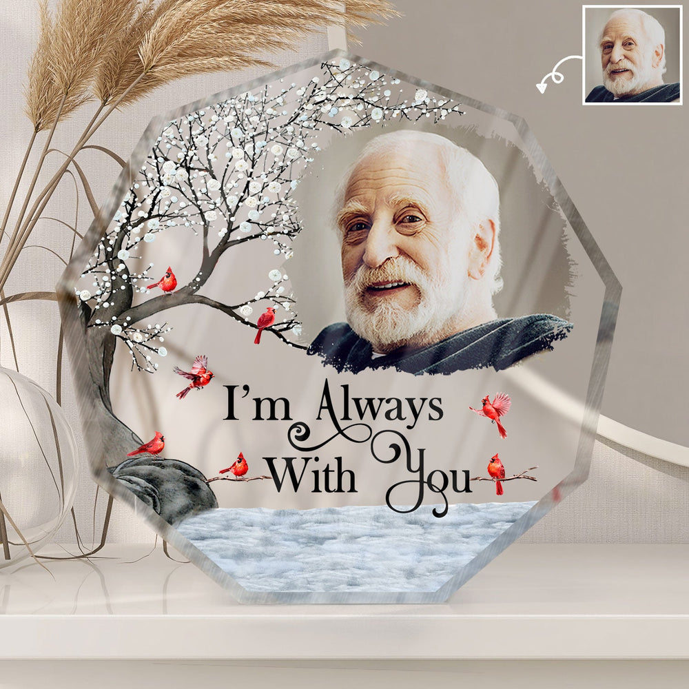 Custom Photo I'm Always With You - Memorial Gift For Family, Friends - Personalized Nonagon Shaped Acrylic Plaque