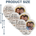 Custom Photo In Case You Need A Little Reminder - Gift For Couples, Husband, Wife - Personalized Heart Shaped Pillow