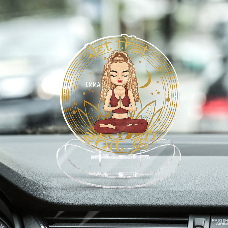Let That Go - Birthday, Loving Gift For Yourself, Women, Yoga Lovers - Personalized Acrylic Shaking Stand