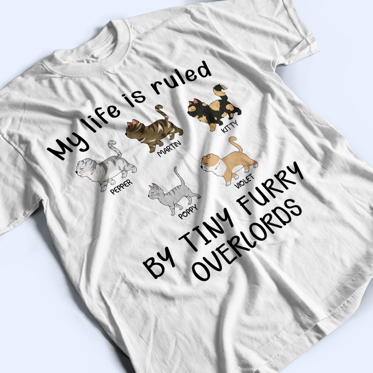 My Life Is Ruled By A Tiny Furry Overlord - Gift For Cat Lovers, Cat Mom, Cat Dad - Personalized T Shirt