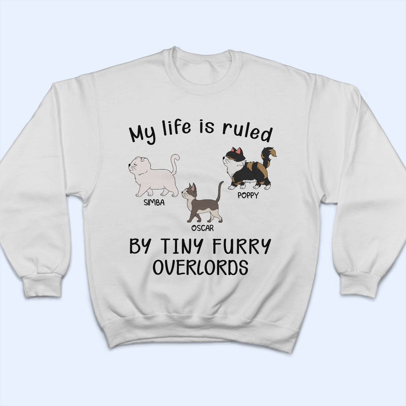My Life Is Ruled By A Tiny Furry Overlord - Gift For Cat Lovers, Cat Mom, Cat Dad - Personalized T Shirt