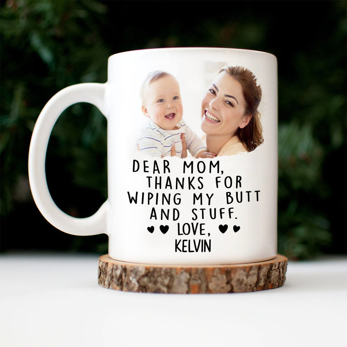 Custom Photo Thanks For Wiping My Butt And Stuff - Gift For Mom, Mother, New Mom - Personalized Mug