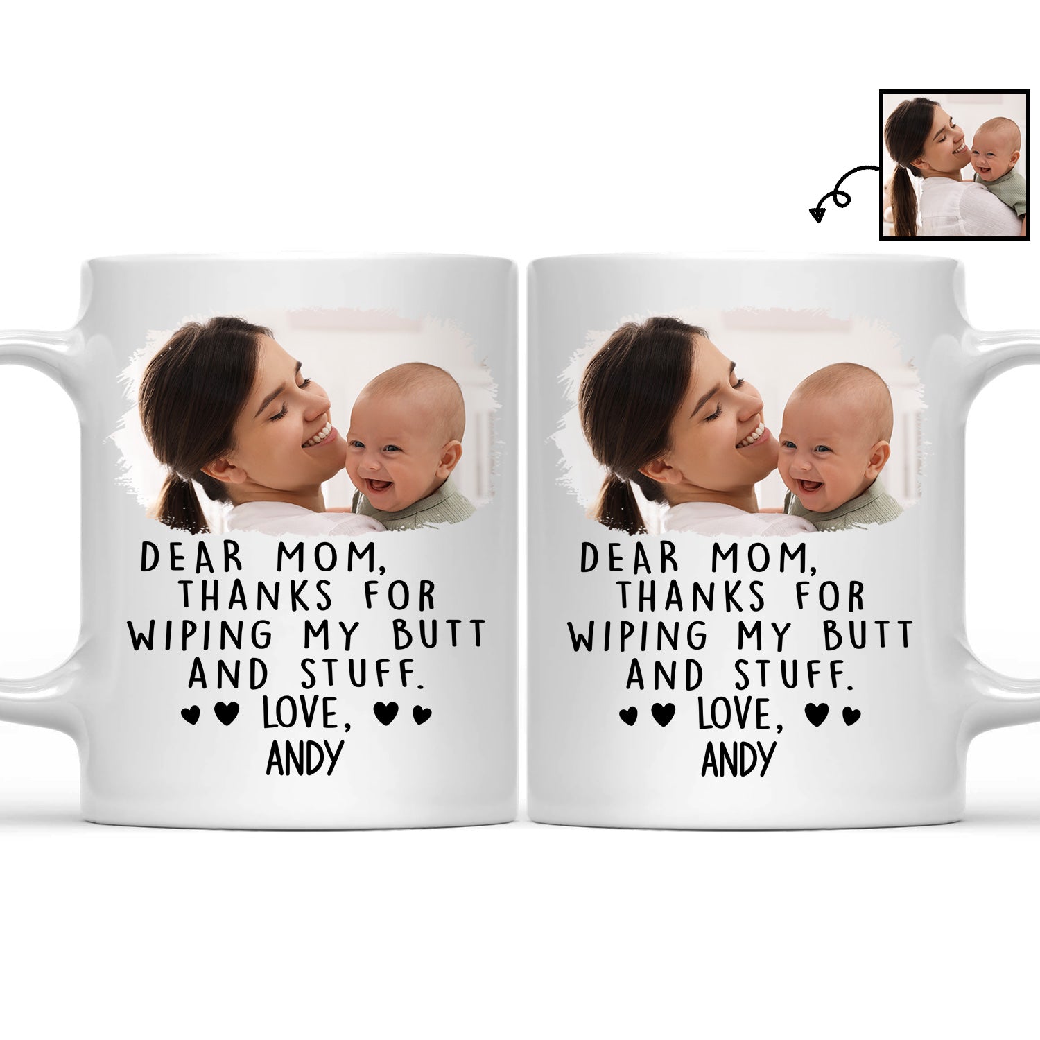 Custom Photo Thanks For Wiping My Butt And Stuff - Gift For Mom, Mother, New Mom - Personalized Mug