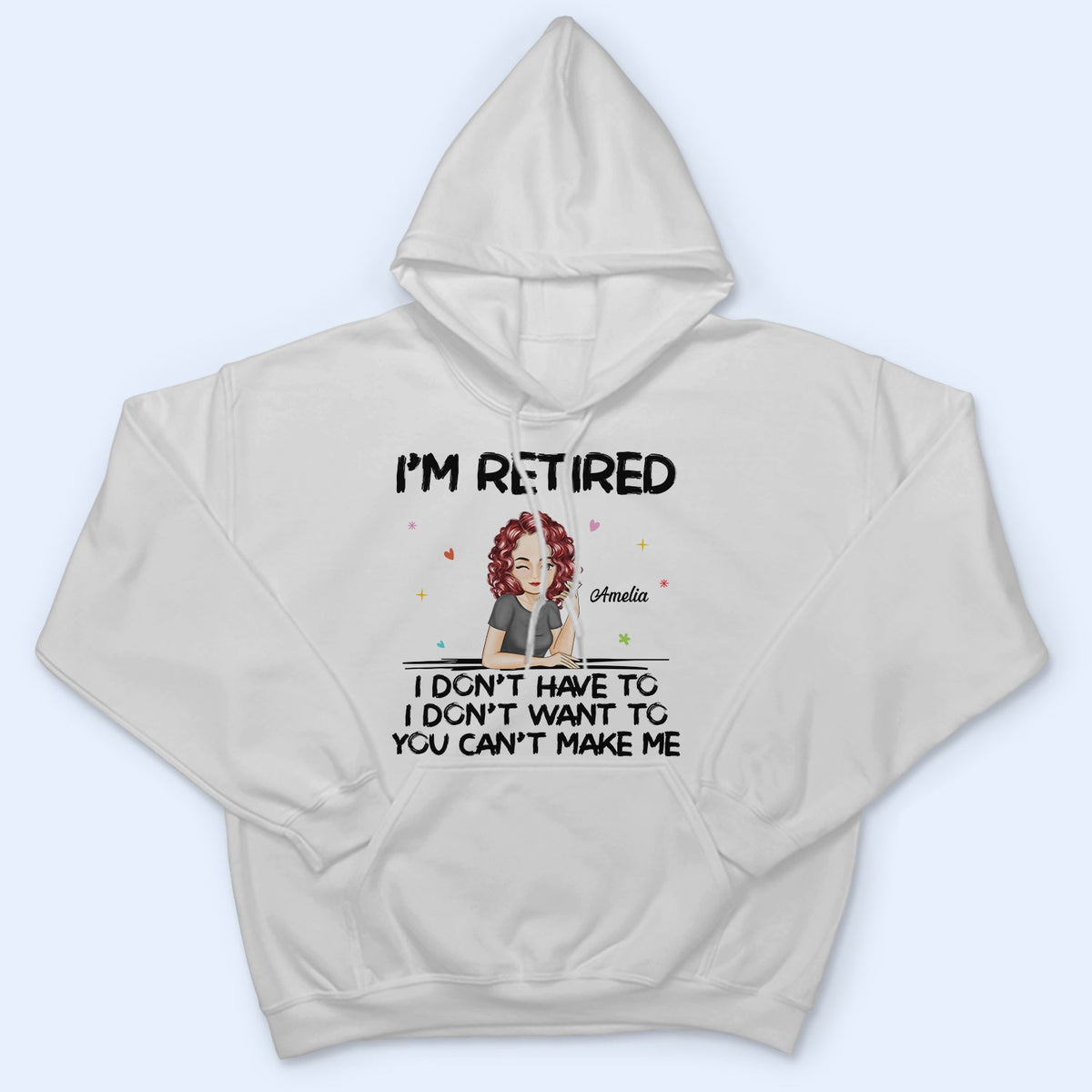 I'm Retired You Can't Make Me - Retirement Gift For Mother, Grandma, Grandmother - Personalized T Shirt