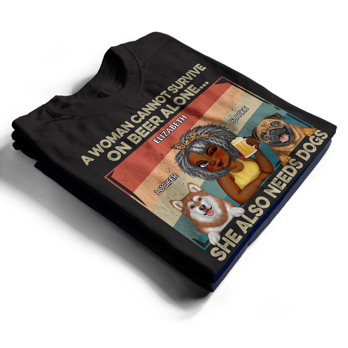 She Also Needs A Dog - Funny Gift For Dog Mom, Dog Lovers, Pet Lovers - Personalized T Shirt