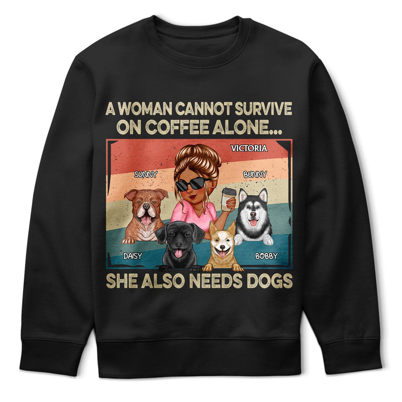 She Also Needs A Dog - Funny Gift For Dog Mom, Dog Lovers, Pet Lovers - Personalized T Shirt