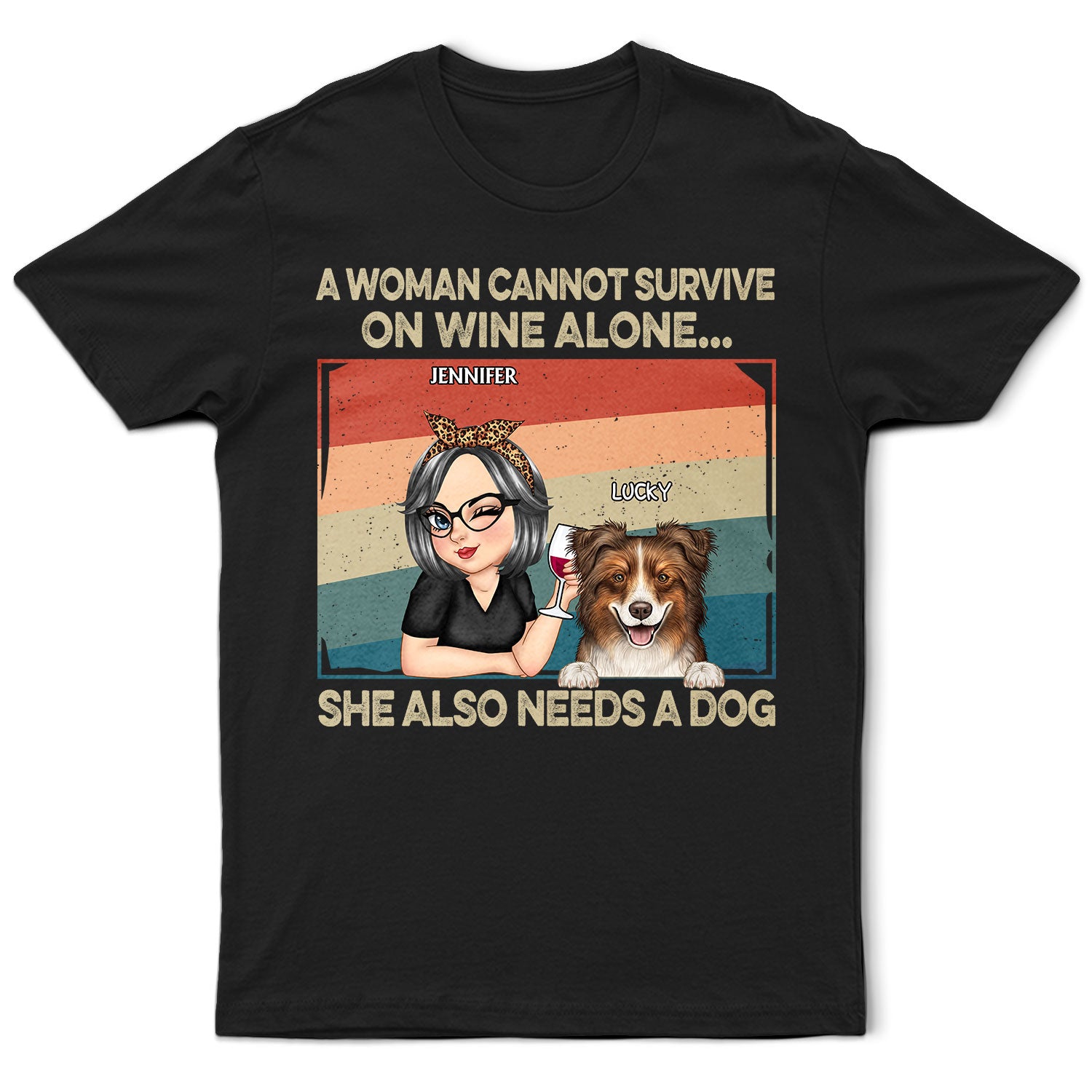 She Also Needs A Dog - Funny Gift For Dog Mom, Dog Lovers, Pet Lovers - Personalized T Shirt