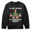 I'm Not Retired I'm A Professional Grandpa - Personalized T Shirt
