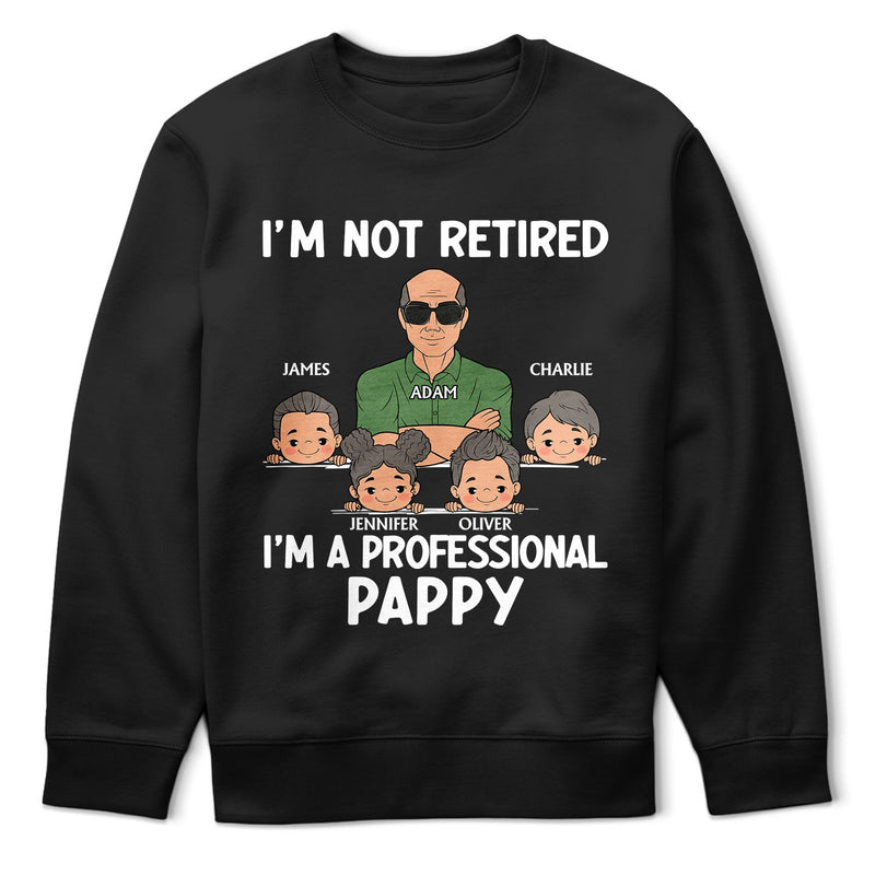 I'm Not Retired I'm A Professional Grandpa - Personalized T Shirt