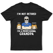 Je ne suis pas à la retraite, je suis un grand-père professionnel - T-shirt personnalisé