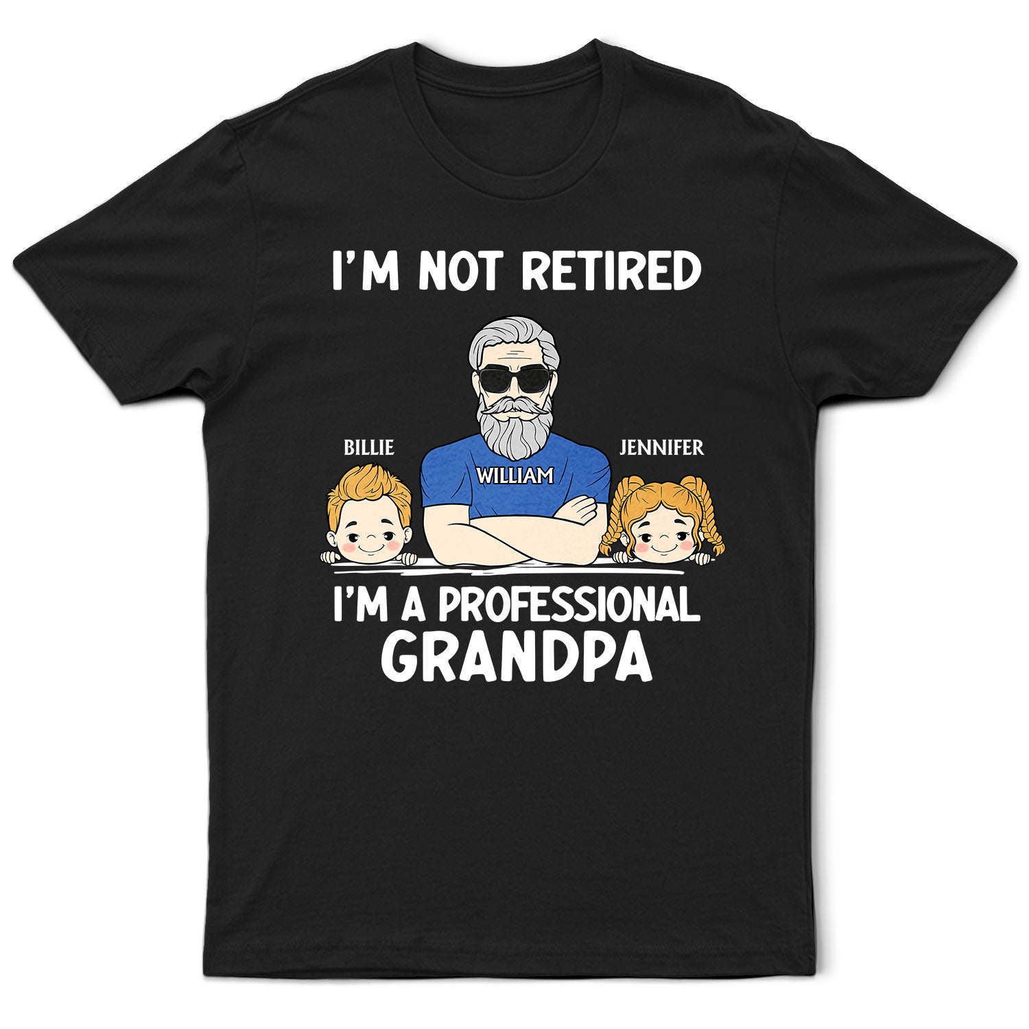 I'm Not Retired I'm A Professional Grandpa - Personalized T Shirt