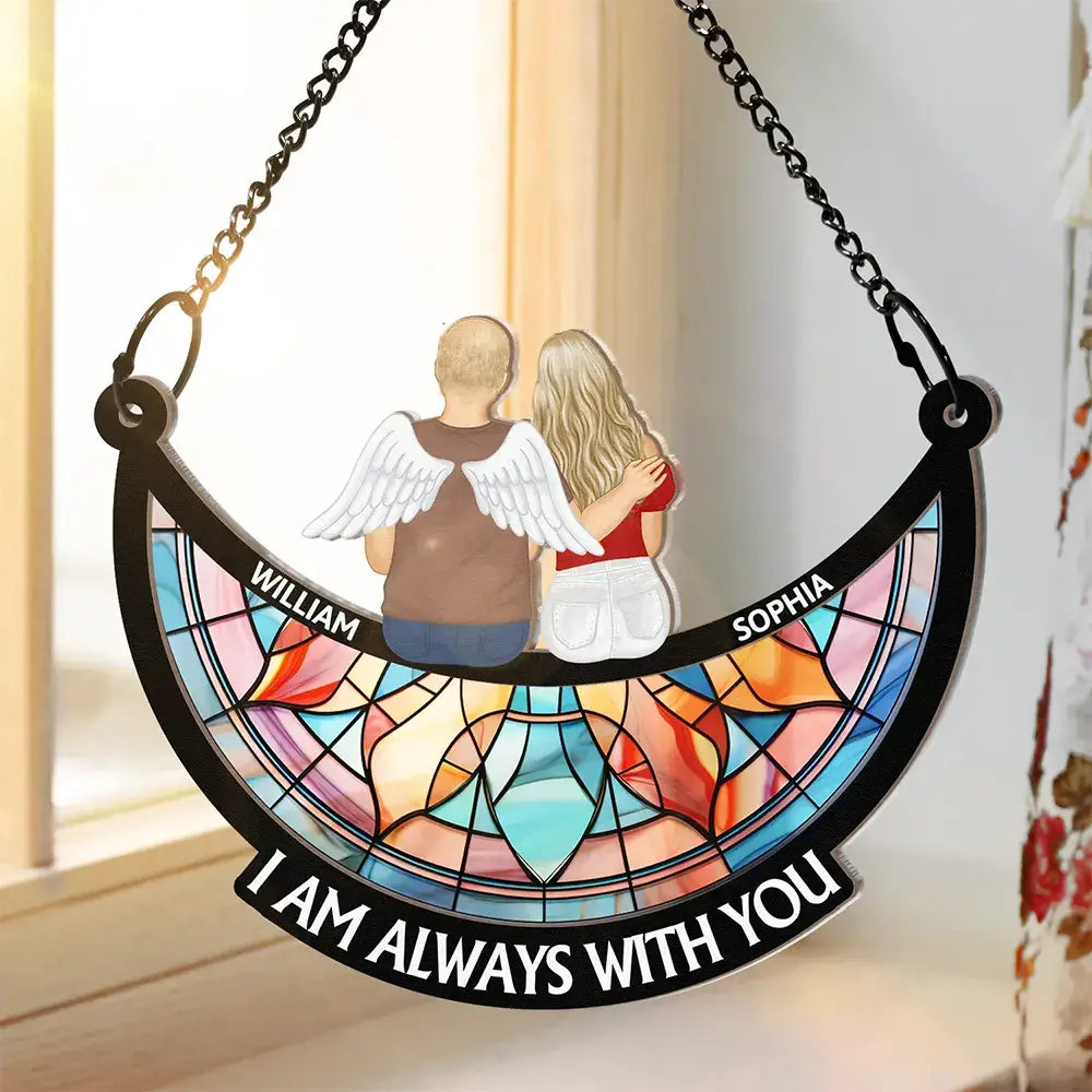 I'm Always With You Every Time, Everywhere - Personalized Window Hanging Suncatcher Ornament
