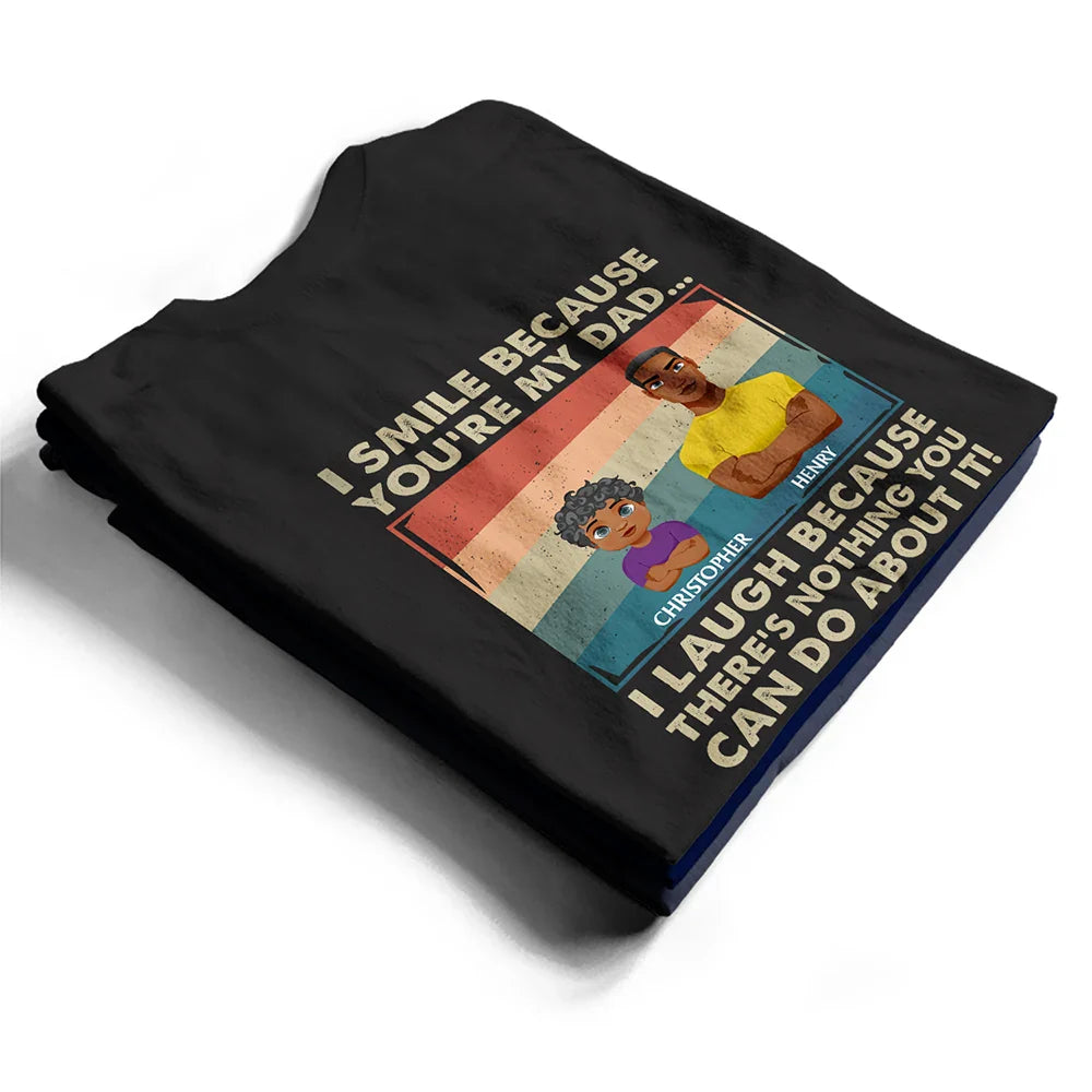 I Laugh Because There's Nothing You Can't Do About It - Personalized T Shirt