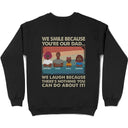 I Laugh Because There's Nothing You Can't Do About It - Personalized T Shirt