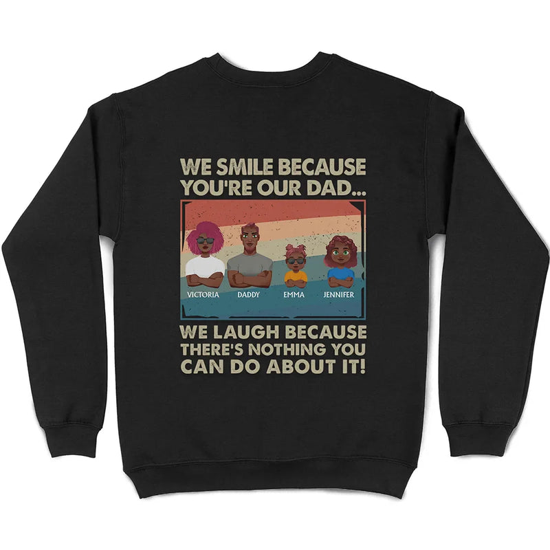 I Laugh Because There's Nothing You Can't Do About It - Personalized T Shirt