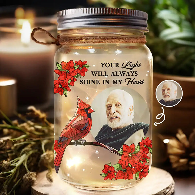 Custom Photo Your Light Will Always Shine In My Heart Memorial - Personalized Mason Jar Light