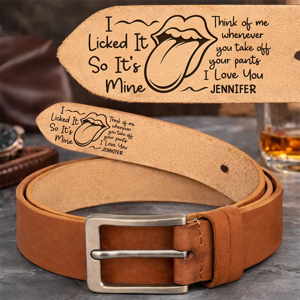 Gift For Husband, Gift For Boyfriend, Gift For Couples, Funny - Naughty Lips I Licked It So It's Mine Spicy Couple - Personalized Cowhide Leather Belt