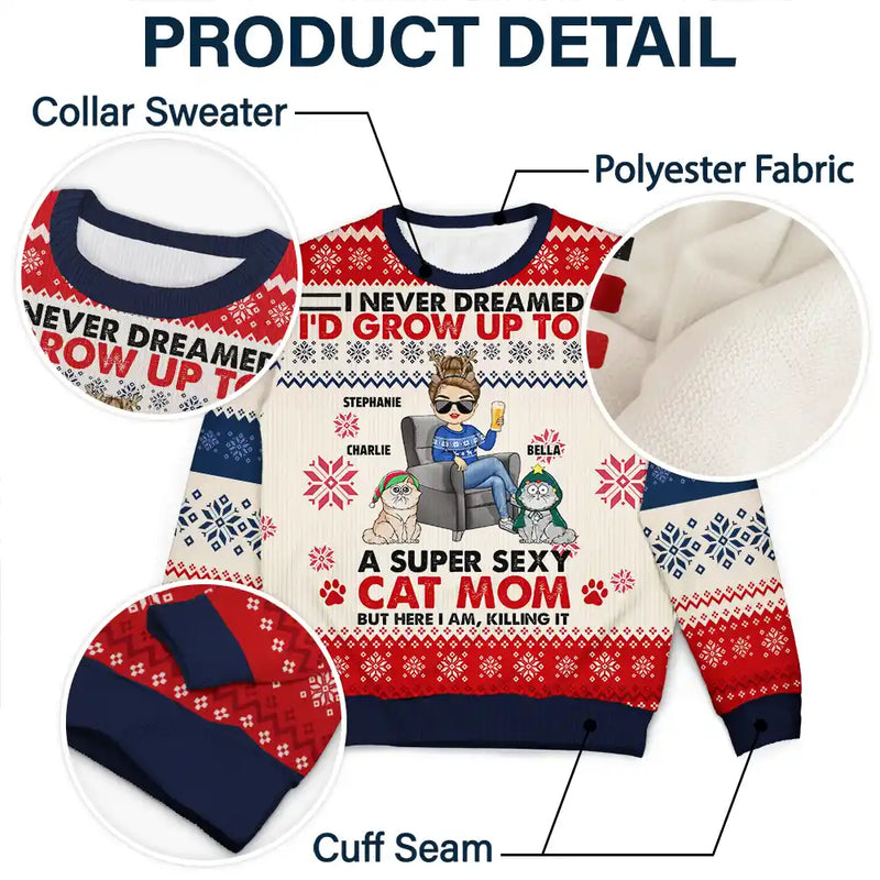 Funny,Cat Mom,Cat Lovers,Cat Dad,Christmas - Never Dream I'd Grow Up - Personalized Unisex Ugly Sweater