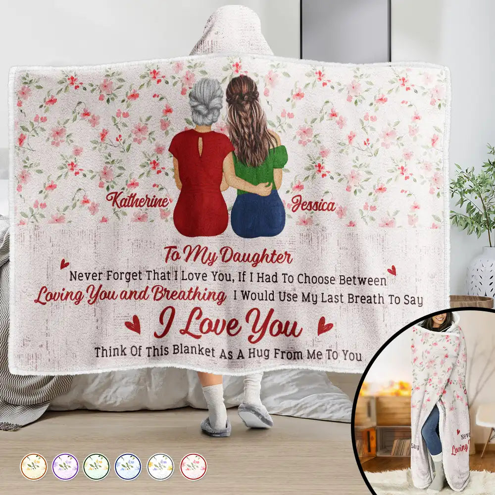 Gift For Women,Gift For Mother,Gift For Grandma,Gift For Daughter,Mom - Daughters (Adult),Mom - Daughters (Young),Love,Christmas - Never Forget That I Love You Mom Daughter - Personalized Wearable Hooded Blanket