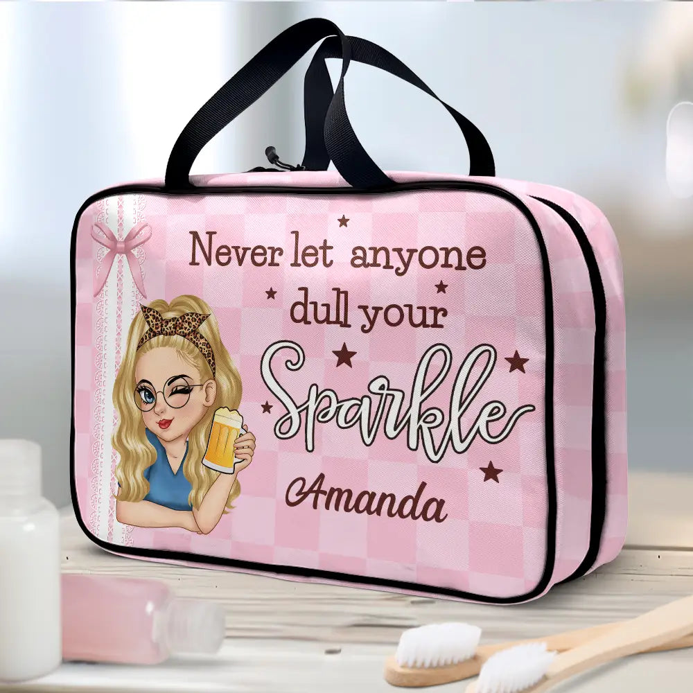 Gift For Yourself,Happy,Travel - Never Let Anyone Dull Your Sparkle - Personalized Toiletry Bag