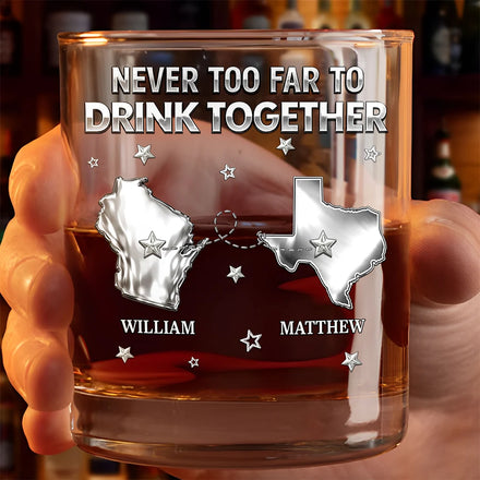 Never Too Far To Drink Together - Personalized Whiskey Glass